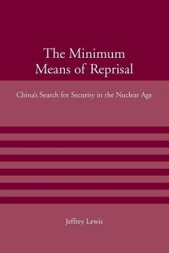 The Minimum Means of Reprisal: China's Search for Security in the Nuclear Age - Lewis, Jeffrey