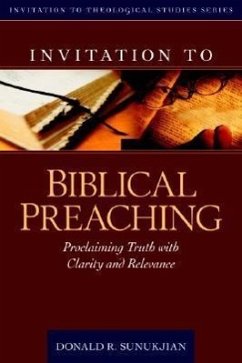 Invitation to Biblical Preaching - Sunukjian, Donald