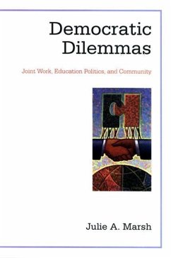 Democratic Dilemmas: Joint Work, Education Politics, and Community - Marsh, Julie A.