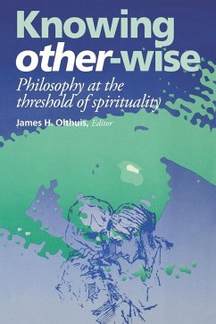 Knowing Other-Wise - Olthius, James H.; Olthuis, James H.