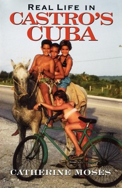 Real Life in Castro's Cuba - Moses, Catherine