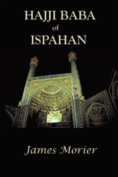 The Adventures of Hajji Baba of Ispahan - Morier, James Justinian
