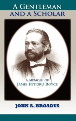 A Gentleman and a Scholar: Memoir of James P. Boyce - Broadus, John a.