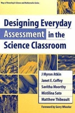 Designing Everyday Assessment in the Science Classroom - Atkin, J. Myron; Coffey, Janet E.; Moorthy, Savitha