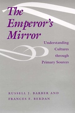 The Emperor's Mirror: Understanding Cultures Through Primary Sources - Barber, Russell; Berdan, Frances