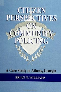 Citizen Perspectives on Community Policing: A Case Study in Athens, Georgia - Williams, Brian N.