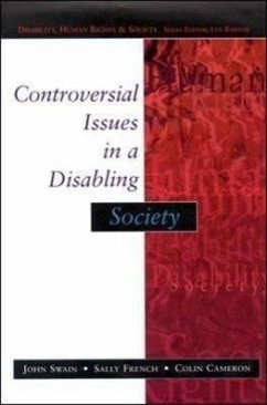 Controversial Issues in a Disabling Society - French, Sally; Cameron, Colin; Swain, John