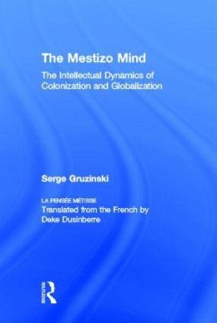 The Mestizo Mind - Gruzinski, Serge