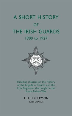 Short History of the Irish Guards 1900-1927 - Grayson, Lieutenant T.H.H.