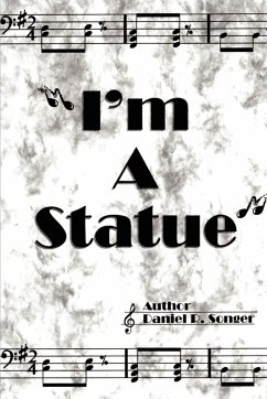 I'm a Statue - Songer, Daniel R.