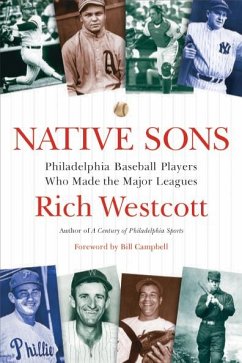 Native Sons: Philadelphia Baseball Players Who Made the Major Leagues - Westcott, Rich