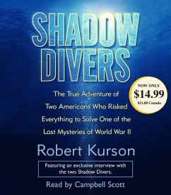 Shadow Divers: The True Adventure of Two Americans Who Risked Everything to Solve One of the Last Mysteries of World War II - Kurson, Robert