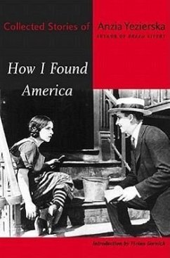 How I Found America: Collected Stories of Anzia Yezierska - Yezierska, Anzia