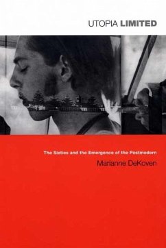 Utopia Limited: The Sixties and the Emergence of the Postmodern - Dekoven, Marianne