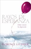 Rayos de Esperanza: Cómo Vencer La Depresión