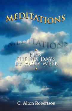 Meditations for the Six Days Of Holy Week - Robertson, C. Alton