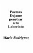 Poemas Dejame Penetrar A Tu Laberinto - Bild 1