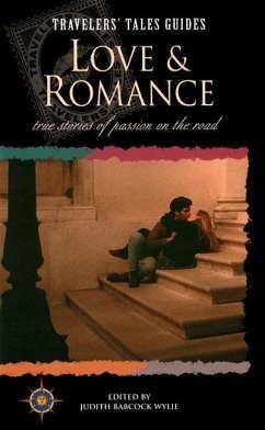 Love and Romance: True Stories of Passion on the Road