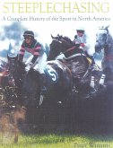 Steeplechasing: A Complete History of the Sport in North America
