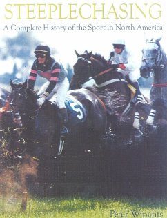 Steeplechasing: A Complete History of the Sport in North America - Winants, Peter