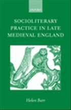 Socioliterary Practice in Late Medieval England - Barr, Helen