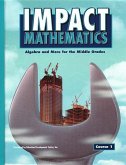 Impact Mathematics: Algebra and More for the Middle Grades: Course 1