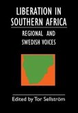 Liberation in Southern Africa - Regional and Swedish Voices