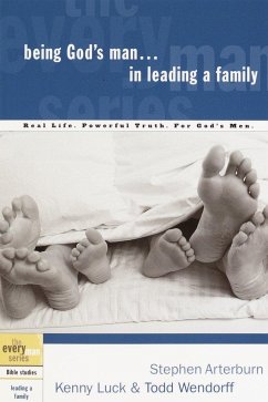 Being God's Man in Leading a Family - Arterburn, Stephen; Luck, Kenny; Wendorff, Todd