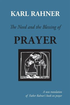 The Need and the Blessing of Prayer - Rahner, Karl; McEvenue, Sean