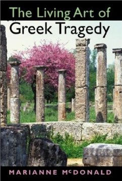 The Living Art of Greek Tragedy - Mcdonald, Marianne