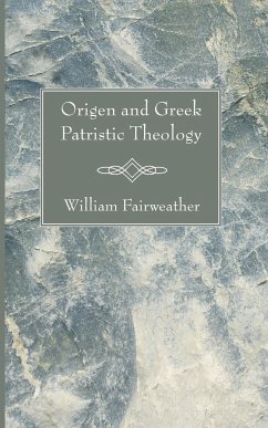 Origen and Greek Patristic Theology - Fairweather, William