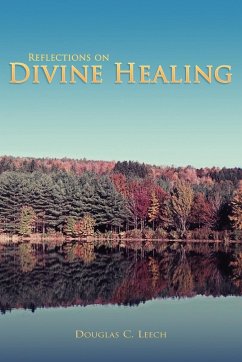 Reflections on Divine Healing - Leech, Douglas C.