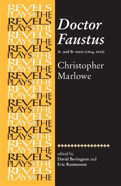 Doctor Faustus, A- and B- Texts 1604 - Rasmussen, Eric; Bevington, Stephen