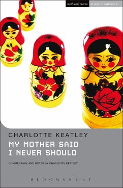 My Mother Said I Never Should - Keatley, Charlotte (Playwright, UK)