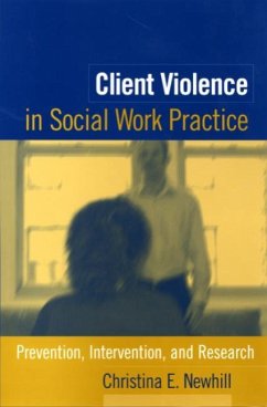 Client Violence in Social Work Practice - Newhill, Christina E