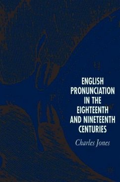 English Pronunciation in the Eighteenth and Nineteenth Centuries - Jones, C.