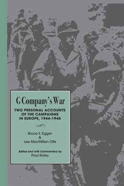 G Company's War: Two Personal Accounts of the Campaigns in Europe, 1944-1945 - Egger, Bruce E.; Otts, Lee McMillian