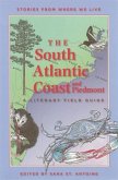 The South Atlantic Coast and Piedmont: A Literary Field Guide