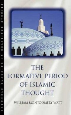 The Formative Period of Islamic Thought - Watt, William Montgomery; Montgomery, William; Watt, W. Montgomery