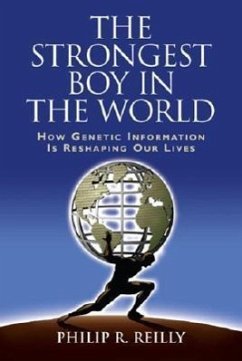Strongest Boy World & Other Advent C CB: How Genetic Information Is Reshaping Our Lives - Reilly, Phillip R.