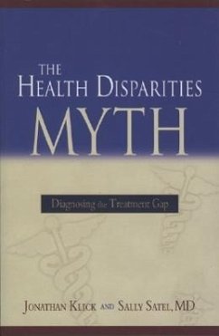 The Health Disparities Myth: Diagnosing the Treatment Gap - Satel, Sally; Klick, Jonathan