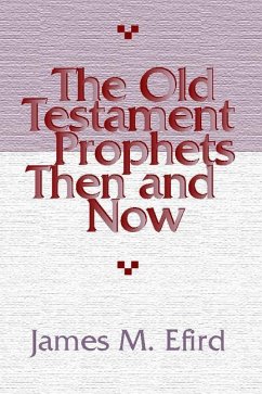 The Old Testament Prophets Then and Now - Efird, James M.