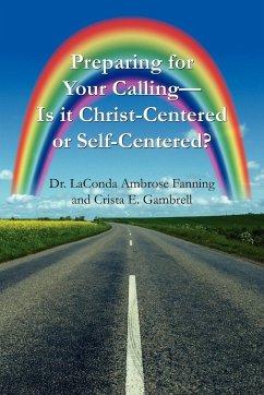 Preparing for Your Calling-Is it Christ-Centered or Self-Centered? - Fanning, Laconda Ambrose; Gambrell, Crista E.