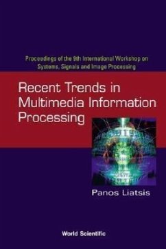 Recent Trends in Multimedia Information Processing - Proceedings of the 9th International Workshop on Systems, Signals and Image Processing (Iwssip'02)