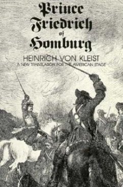 Prince Friedrich of Homburg: A New Translation for the American Stage - Kleist, Heinrich Von