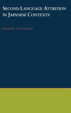 Second Language Attrition in Japanese Contexts - Hansen, Lynne (ed.) Second Language Attrition in Japanese Contexts - Hansen, Lynne (ed.)