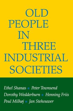 Old People in Three Industrial Societies - Shanas, Ethel; Townsend, Peter; Wedderburn, Dorothy