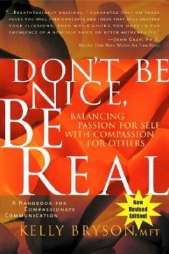 Don't Be Nice, Be Real: Balancing Passion for Self with Compassion for Others - Bryson, Kelly, MFT