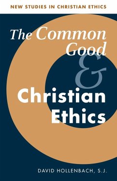 The Common Good and Christian Ethics - Hollenbach, S. J.; Hollenbach, David