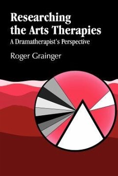 Researching the Arts Therapies - Grainger, Roger